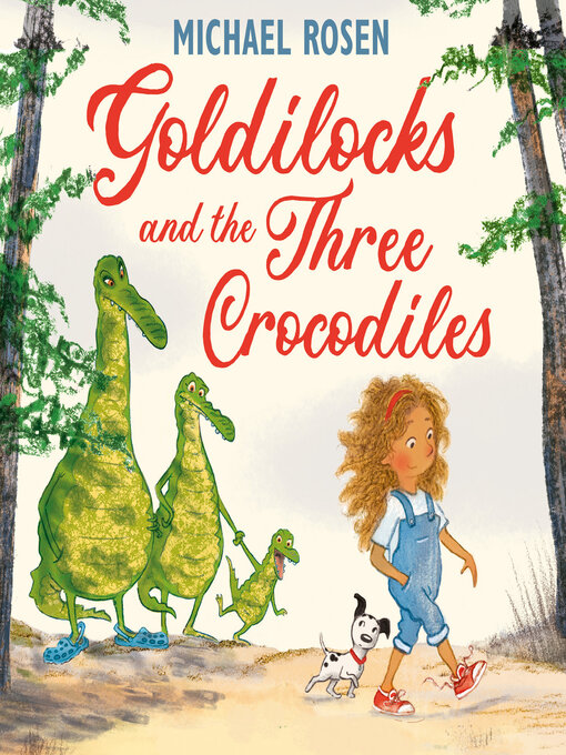 Title details for Goldilocks and the Three Crocodiles by Michael Rosen - Wait list
